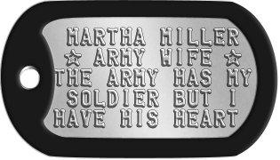 Army Wife Dog Tags  MARTHA MILLER  ☆ ARMY WIFE ☆ THE ARMY HAS MY  SOLDIER BUT I HAVE HIS HEART