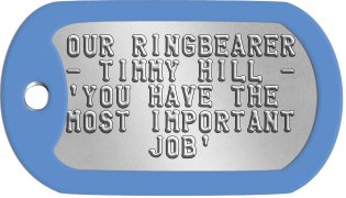 Bridal Party Gift Dog Tags OUR RINGBEARER - TIMMY HILL - 'YOU HAVE THE MOST IMPORTANT      JOB'