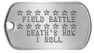 Battle Field Dog Tags ☆ ☆ ☆ ☆ ☆ ☆ ☆  FIELD BATTLE ☆ ☆ ☆ ☆ ☆ ☆ ☆   DEATH'S HOW     I ROLL
