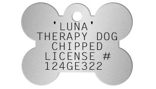 Bone Shaped Dog Tag 'LUNA' THERAPY DOG CHIPPED LICENSE # 124GE322