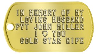 Gold Star Family Dog Tags IN MEMORY OF MY  LOVING HUSBAND PVT JOHN MILLER     I ♡ YOU  GOLD STAR WIFE