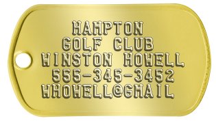 Golf Bag Dog Tags    HAMPTON   GOLF CLUB WINSTON HOWELL  555-345-3452 WHOWELL@GMAIL
