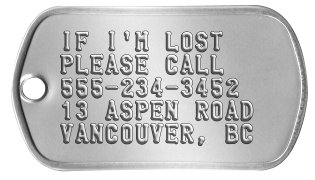 Runaway Dog Tag IF I'M LOST PLEASE CALL 555-234-3452 13 ASPEN ROAD VANCOUVER, BC