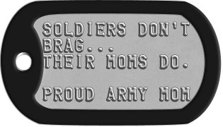 Military Mom Dog Tags SOLDIERS DON'T BRAG... THEIR MOMS DO.  PROUD ARMY MOM
