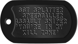 Paintball Commando Dog Tags  SGT SPLATTER   SPEEDBALLER ASSAULT SNIPER 'YOU'RE IN MY   KILL ZONE'